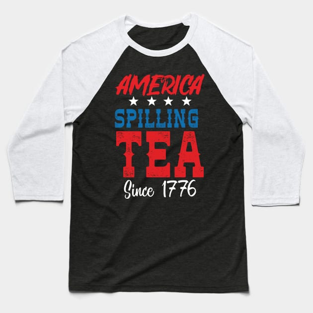 America Spilling Tea Since 1776 Baseball T-Shirt by Eugenex